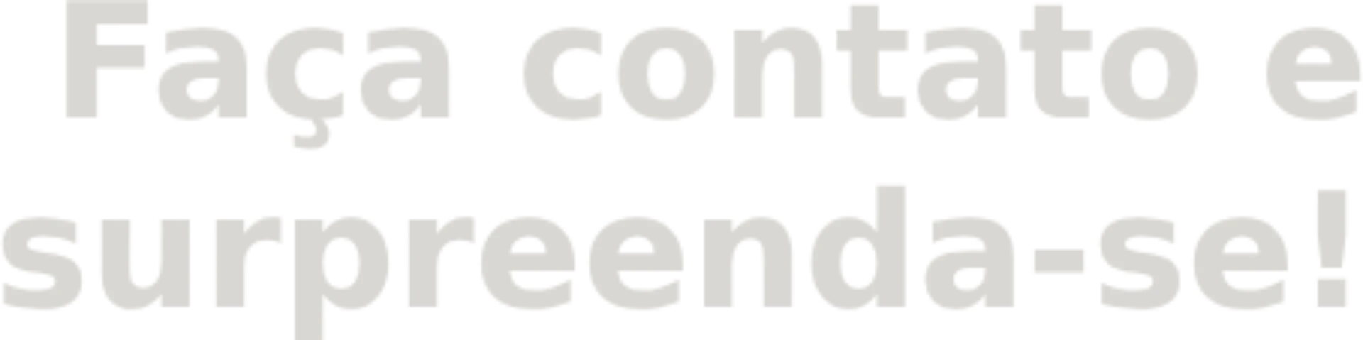 Faça contato e surpreenda-se!